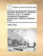 Examen doctrin D: Johannis Simson, S.S.T. in c. Flint, John.#