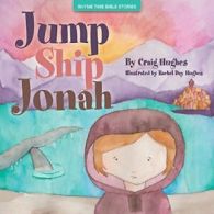 Jump Ship Jonah (Rhyme Time Bible Stories). Hughes, Hughes 9781942557272 New<|