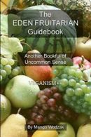 The Eden Fruitarian Guidebook - PB. Wodzak, Mango 9781326550974 Free Shipping.#