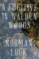 A Fugitive in Walden Woods (The American Novels). Lock 9781942658221 New<|