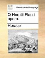 Q Horatii Flacci opera..by Horace New 9781170478455 Fast Free Shipping.#