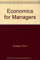 Economics for Managers By P.C.F. Crowson, Basil Anthony Richards. 0713133376