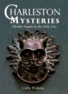 Charleston Mysteries: Ghostly Haunts in the Hol. Pickens, Cathy<|