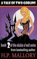 A Tale of Two Goblins: Dulcie O'Neil Series by H P Mallory (Paperback)