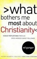 What Bothers Me Most about Christianity : Honest Reflections from an