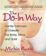 The Do-in Way: Gentle Exercises to Liberate the Body,min... | Book