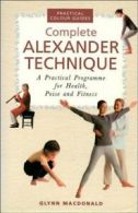 Complete Alexander Technique: A Practical Programme for Health, Poise and Fitne