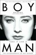 Take It Like a Man: The Autobiography of Boy George. George 9780062117786 New<|