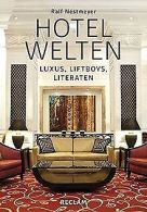 Hotelwelten: Luxus, Liftboys, Literaten | Nestmeyer, Ralf | Book