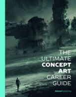 The ultimate concept art career guide (Paperback / softback) Fast and FREE P & P