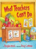 What Teachers Can't Do. Wood, Cushman, (ILT) 9780689846441 Fast Free Shipping<|