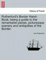 Rutherfurd's Border Hand-Book; being a guide to, Rutherfurd, John,,