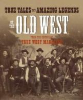 True tales and amazing legends of the Old West from True West magazine