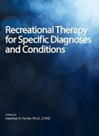 Recreational Therapy for Specific Diagnoses and Conditions.by Porter New<|