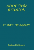 Adoption Reunion - Ecstasy or Agony?, Robinson, Evelyn, ISBN 064