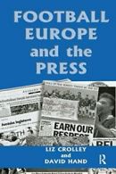 Football, Europe and the Press, Crolley, Liz 9780714680170 Fast Free Shipping,,