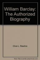 William Barclay: The Authorized Biography By Clive L. Rawlins