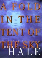 A Fold in the Tent of the Sky By Michael Hale. 9780688157579