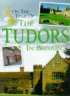 On the Trail of the Tudors in Britain (Our changing environment) By Richard Woo