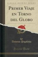 Primer Viaje En Torno del Globo (Classic Reprint) (Paperback)