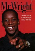 Mr Wright: The Explosive Autobiography of Ian Wright, Wright, Ian,