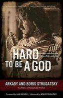 Hard to Be a God. Strugatsky, Strugatsky, Bormashenko 9781613748282 New<|