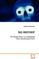 'Big Brother' - The 'Reality Show' as a Globalized 'Post- Documentary' Form by