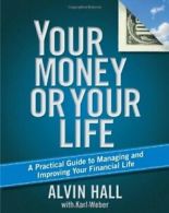 Your Money or Your Life: A Practical Guide to Managing and Improving Your Finan