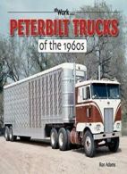 Peterbilt Trucks of the 1960s (At Work). Adams, Adams 9781583882788 New<|