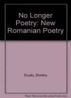 No Longer Poetry: New Romanian Poetry By Dimitru Crudu,et al., David Morley