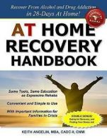 Angelin, Keith : At Home Recovery Handbook: Recover from