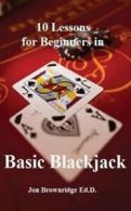 10 Lessons for Beginners in Basic Blackjack by Jon Brownridge (Paperback)