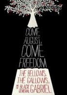 Come August, come freedom: the bellows, the gallows, and the black general