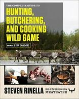 The Complete Guide to Hunting, Butchering, and . Rinella, Hafner<|