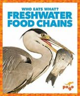 Freshwater Food Chains (Who Eats What?). Pettiford 9781620315750 New<|