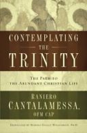 Contemplating the Trinity: The Path to the Abundant Christian Life By Raniero C