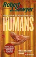 Humans by Robert J Sawyer (Paperback)