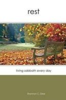 Deal, Shannon C : Rest: Living Sabbath Every Day