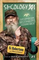 Si-cology 101: tales & wisdom from Duck Dynasty's favorite uncle by Si