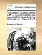 The works of Laurence Sterne, A.M. ... To which. Sterne, Lau.#*=