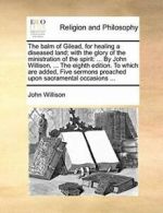 The balm of Gilead, for healing a diseased land. Willison, John PF.#