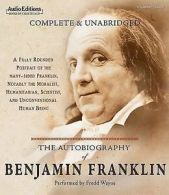 The Autobiography of Benjamin Franklin : A Fully Rounded Portrait of the