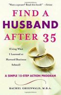 Find a Husband After 35: (Using What I Learned at Harvard Business School), Gree