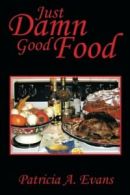 Just Damn Good Food.by Evans, a. New 9781493143528 Fast Free Shipping.#