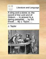 A sling and a stone; or, the sword of the Lord , Taylor, J.,,