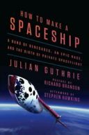 How to make a spaceship: a band of renegades, an epic race, and the birth of