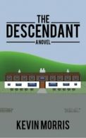 The Descendant: A novel.by Morris, Kevin New 9781504990738 Fast Free Shipping.#