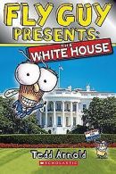 Fly Guy Presents: The White House | Arnold, Tedd | Book