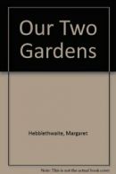 Our Two Gardens By Margaret Hebblethwaite, Peter Kavanagh