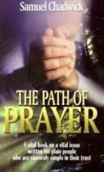 The Path of Prayer by Samuel Chadwick (Paperback)